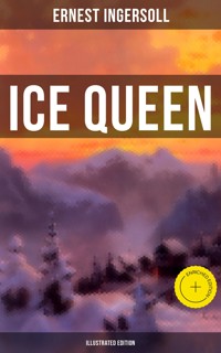 Ice Queen (Illustrated Edition) - Ernest Ingersoll - ebook