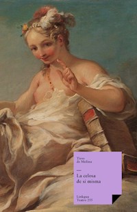 La celosa de sí misma - Tirso de Molina - ebook