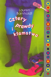 Cztery prawdy i kłamstwo - Lauren Barnholdt - książka