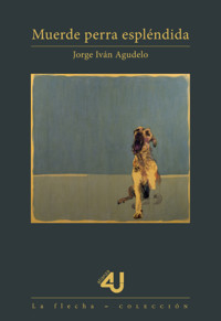 Muerde perra espléndida - Jorge Iván Agudelo - ebook