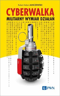 Cyberwalka. Cyberwalka. Militarny wymiar działań - Robert Adam Janczewski - książka
