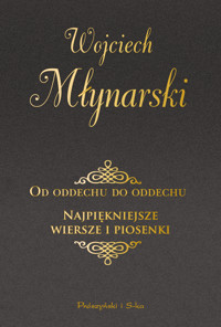 Od oddechu do oddechu. Najpiękniejsze wiersze i piosenki - Wojciech Młynarski - ebook