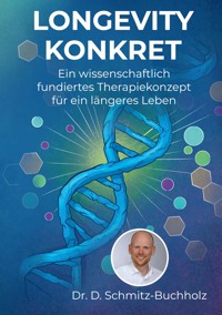 Longevity konkret - Daniel Schmitz-Buchholz - ebook