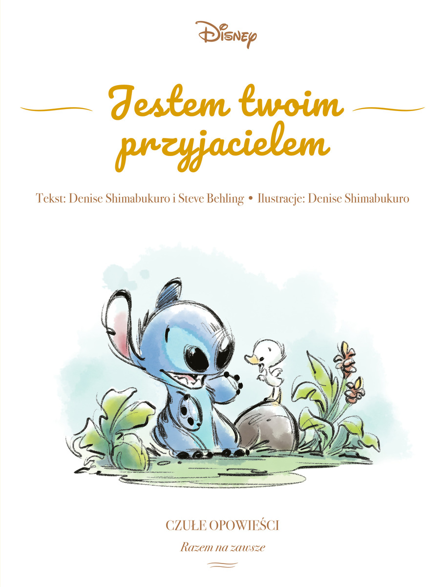 Jestem twoim przyjacielem. Czułe opowieści. Razem na zawsze. Disney - Steve Behling, Denise Shimabukuro - książka