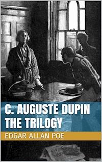 C. Auguste Dupin - The Trilogy - Edgar Allan Poe - ebook