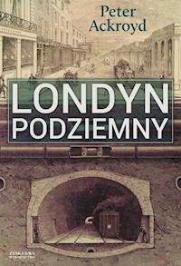 Londyn podziemny - Peter Ackroyd - książka
