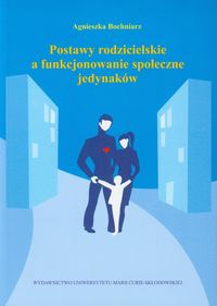 Postawy rodzicielskie a funkcjonowanie społeczne jedynaków -  - książka