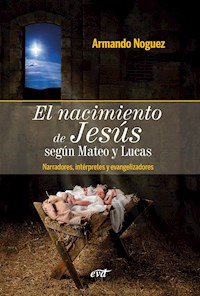 El nacimiento de Jesús según Mateo y Lucas - Armando Noguez Alcántara - ebook