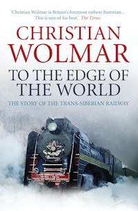 To the Edge of the World - Christian Wolmar - ebook