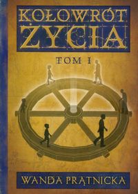 Kołowrót życia Tom 1 - Wanda Prątnicka - książka
