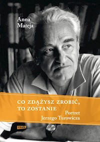 Co zdążysz zrobić to zostanie - Anna Mateja - książka