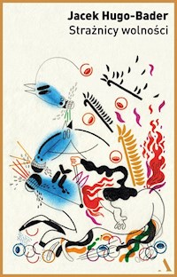 Strażnicy wolności - Jacek Hugo-Bader - książka
