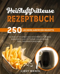 Heißluftfritteuse Rezeptbuch - Lissy Wenig - ebook
