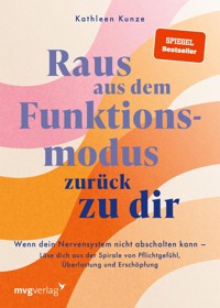 Raus aus dem Funktionsmodus – zurück zu dir - @kathleenkunzeofficial - ebook