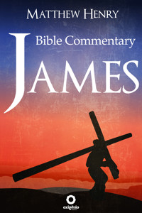 James - Complete Bible Commentary Verse by Verse - Matthew Henry - ebook
