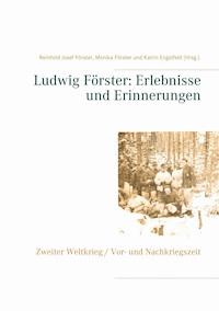 Ludwig Förster: Erlebnisse und Erinnerungen -  - ebook