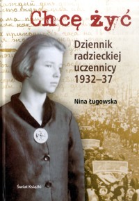 Chcę żyć. Dziennik radzieckiej uczennicy 1932–37 - Nina Ługowska - ebook