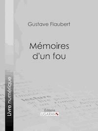 Mémoires d'un fou - Gustave Flaubert - ebook