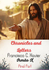 Chronicles And Letters - Final Part - Francisco C. Xavier, Irmão X - ebook
