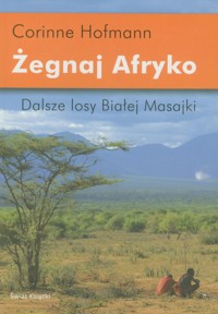 Żegnaj Afryko. Dalsze losy Białej Masajki - Corinne Hofmann - ebook