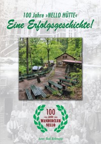 100 Jahre "Nello Hütte" - Eine Erfolgsgeschichte - Rudi Birkmeyer - ebook