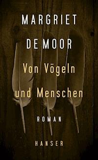 Von Vögeln und Menschen - Margriet de Moor - ebook