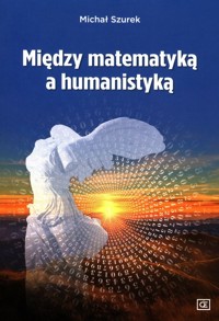 Między matematyką a humanistyką - Michał Szurek - książka