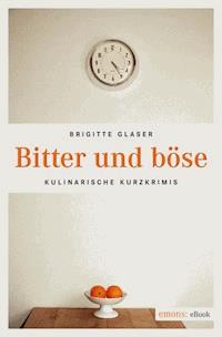 Bitter und böse - Glaser Brigitte - ebook