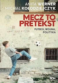 Mecz to pretekst - Werner Anita, Kołodziejczyk Michał - książka