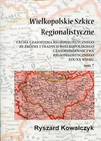 Wielkopolskie Szkice Regionalistyczne Tom 7 - Kowalczyk Ryszard - książka