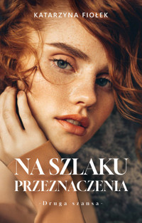 Na szlaku przeznaczenia - Katarzyna Fiołek - ebook + audiobook + książka