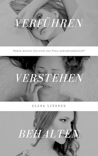 Verführen, Verstehen, Behalten - Elena Lindner - ebook