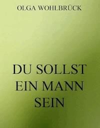 Du sollst ein Mann sein - Olga Wohlbrück - ebook