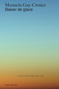 Baiser de glace -  Manuela Gay-Crosier - ebook