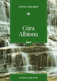 Córa Albionu - Anton Czechow - darmowy ebook