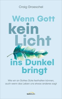 Wenn Gott kein Licht ins Dunkel bringt - Groeschel Craig - ebook