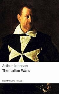 The Italian Wars - Arthur Johnson - ebook