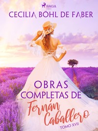 Obras completas de Fernán Caballero. Tomo XVII - Cecilia Böhl de Faber - ebook