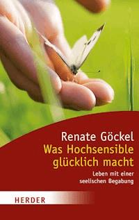 Was Hochsensible glücklich macht - Renate Göckel - ebook