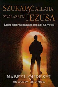 Szukając Allaha znalazłem Jezusa - Qureshi Nabeel - książka