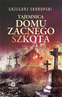 Tajemnica domu zacnego szkota - Skorupski Grzegorz - ebook + audiobook + książka