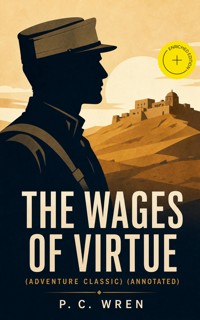 The Wages of Virtue (Adventure Classic) (Annotated) - P. C. Wren - ebook