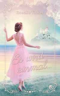 Es wird einmal... - Rosalie Tinker - ebook
