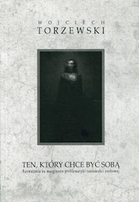 Ten, który chce być sobą - Torzewski Wojciech - książka