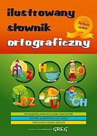Ilustrowany słownik ortograficzny (oprawa miękka) - Lucyna Szary - książka