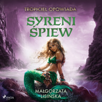 Tropiciel opowiada: Syreni spiew - Gosia Lisińska  - audiobook