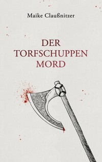 Der Torfschuppenmord - Maike Claußnitzer - ebook