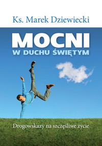 Mocni w Duchu Świętym - ks. Marek Dziewiecki - ebook
