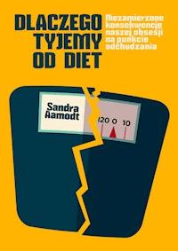 Dlaczego tyjemy od diet - Sandra Aamodt - ebook + książka