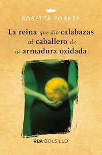 La reina que dio calabazas al caballero de la armadura oxidada - Rosetta Forner - ebook
